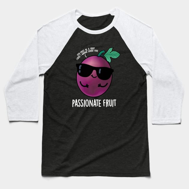 Passionate Fruit Cute Passion Fruit Pun Baseball T-Shirt by punnybone